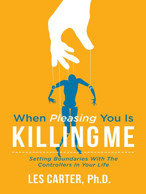 Title details for When Pleasing You Is Killing Me by Les Carter PhD - Available